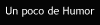 Un poco de Humor